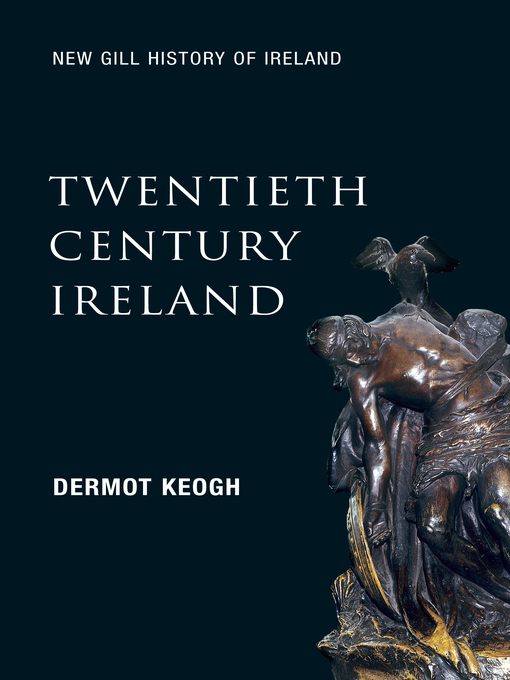 Title details for Twentieth-Century Ireland (New Gill History of Ireland 6) by Dermot Keogh - Available